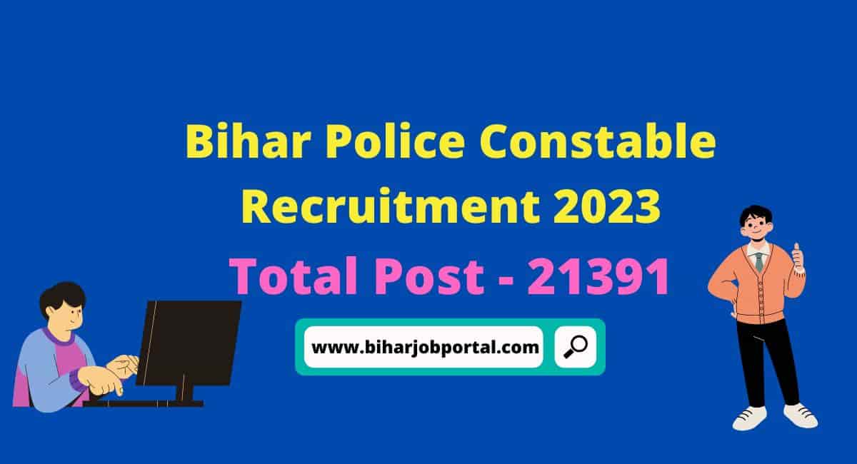 Bihar Police Constable Recruitment 2023 [21,391 Posts] - Exam Date