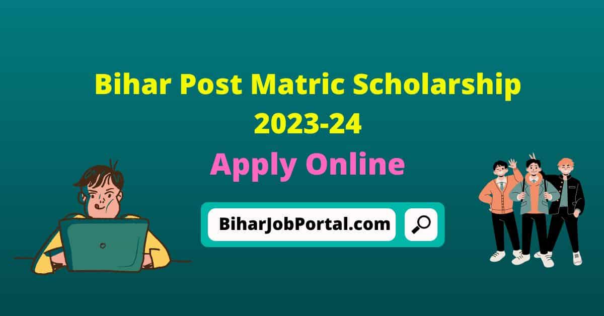 Bihar Post Matric Scholarship 2023-24 : Apply Online (जाने कब और कैसे ...